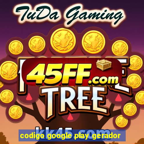 codigo google play gerador